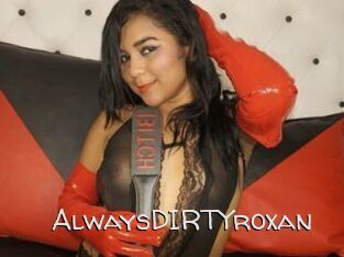 AlwaysDIRTYroxan