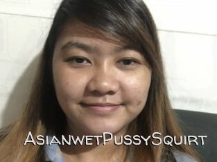 AsianwetPussySquirt
