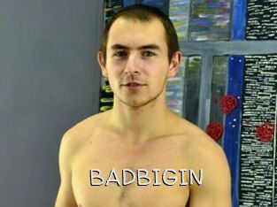 BADBIGIN