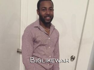 Biglikewah