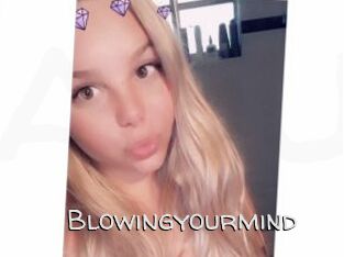 Blowingyourmind