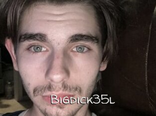Bigdick35l