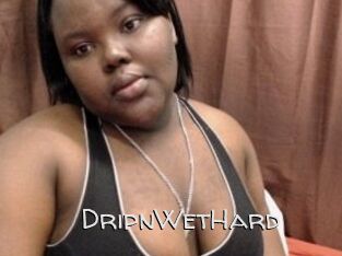 DripnWetHard