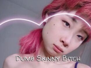 Dumb_Skinny_Bitch