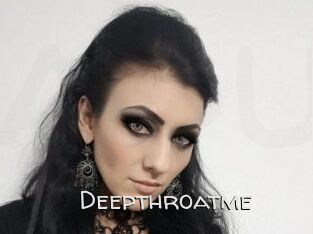 Deepthroatme