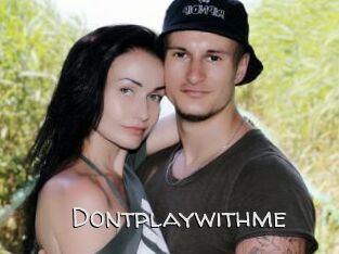 Dontplaywithme