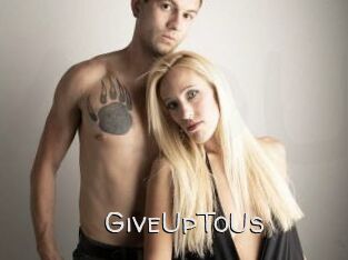 GiveUpToUs