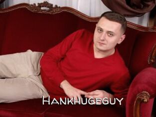 Hankhugeguy