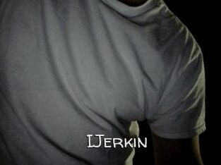 IJerkin