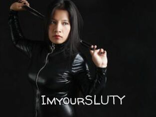 ImyourSLUTY