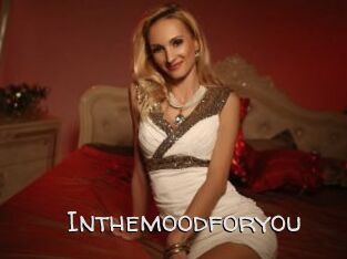 Inthemoodforyou