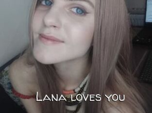 Lana_loves_you