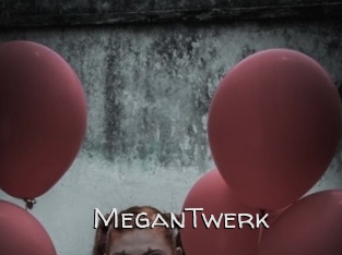 MeganTwerk