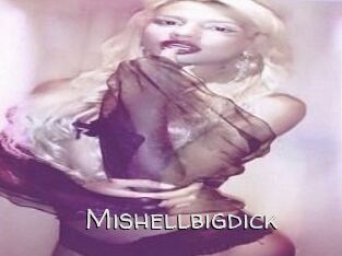Mishellbigdick