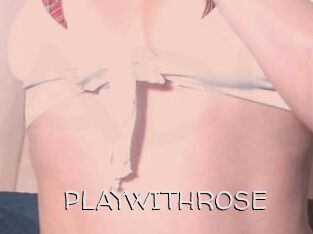PLAYWITHROSE