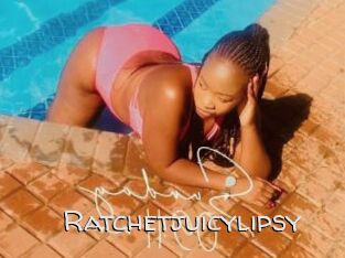 Ratchetjuicylipsy