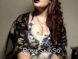 RosieSaidSo