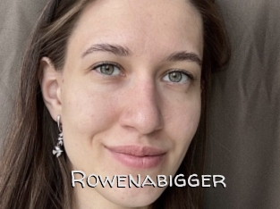 Rowenabigger