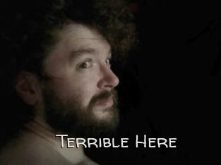 Terrible_Here
