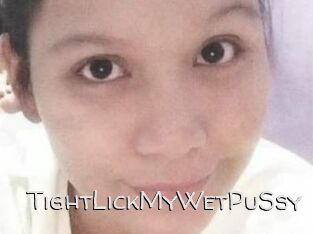 TightLickMyWetPuSsy