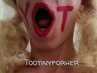 Tootinyforher