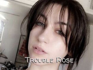 Trouble_Rose