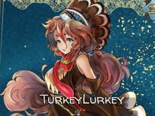 TurkeyLurkey