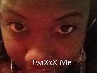 TwiXxX_Me