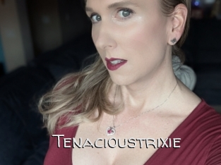 Tenacioustrixie