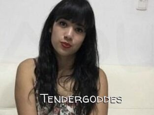 Tendergoddes