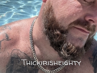 Thickirisheighty