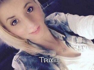 Trixiie