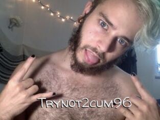 Trynot2cum96