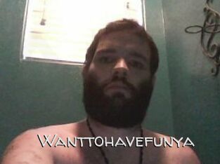 Wanttohavefunya