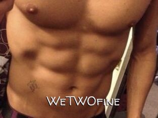 WeTWOfine