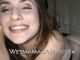 Wetmamaloverscock