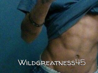 Wildgreatness45