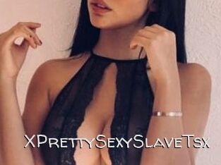 XPrettySexySlaveTsx