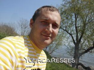 Yourcaresses