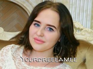 Yourdreeeamee